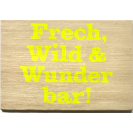 Holzpost® Magnet "Frech, Wild & Wunderbar" - Holzspielzeug Profi