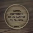 Holzpost® Untersetzer Bierdeckel "Komm, ich trinke. Dann kannst du fahren." - Holzspielzeug Profi