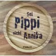 Holzpost® Untersetzer Bierdeckel "Sei Pippi nicht Annika" - Holzspielzeug Profi