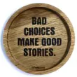 Holzpost® Untersetzer Bierdeckel "Bad choices make good stories" - Holzspielzeug Profi