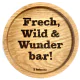Holzpost® Untersetzer Frech, Wild & Wunderbar